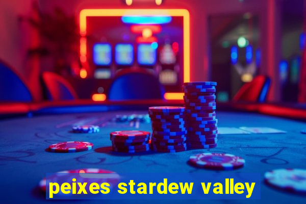 peixes stardew valley